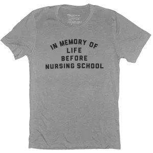 In Memory of Life Before Nursing School Tee